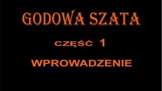 GODOWA SZATA 1  WPROWADZENIE [upl. by Sirrot16]