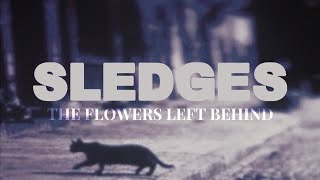 Sledges  The Flowers Left Behind Audio amp Visual [upl. by Lepper]