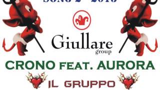 CRONO FEAT AURORA  IL GRUPPO GIUSTO PER TE Giullare Group official song 2013 [upl. by Bahner]