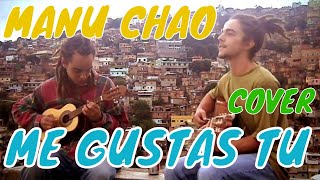 Me gustas tu  Manu Chao cover Rhavi amp Uriel [upl. by Grannie]