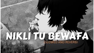 Nikli Tu BewafaSlowed and ReverbLofi  Pav Dharia Full Song  Perfectlyy Slowed and Lofi Mix [upl. by Eisac642]