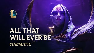 All That Will Ever Be  BelVeth Cinematic  League of Legends [upl. by Eenolem]