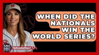 When Did The Nationals Win The World Series  TheSportXpertcom [upl. by Amabil]