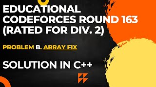 Codeforces Educational Codeforces Round 163Rated for Div 2Problem BArray Fix Full Solution In C [upl. by Sirahs]