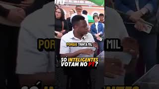 SÓ INTELIGENTES VOTAM NO PT cortesmbl brasil direita shortsfeed debate política fyp [upl. by Tol]