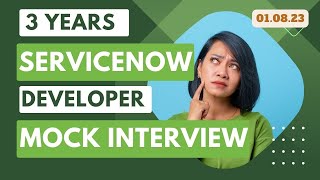 Mock Interview for 3 Years ServiceNow Developer At 1 Aug 2023 [upl. by Jermayne670]