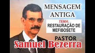 Pregação antiga do Pr Samuel Bezerra  Tema quotRestauração de Mefibosetequot [upl. by Aremihc49]