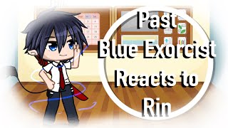 Past Blue Exorcist reacts to Rin  Spoiler Warning  Kyoto Saga  •Potato Wintermelon• [upl. by Roon]