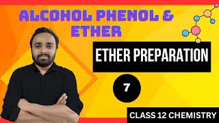 ALCOHOL PHENOL AND ETHER  CLASS 12  ETHER PREPARATION  LECTURE 7 [upl. by Bhayani]