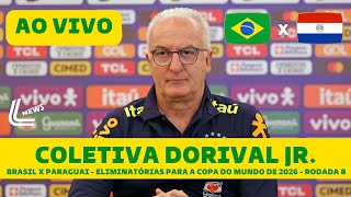 COLETIVA DORIVAL JR AO VIVO  BRASIL X PARAGUAI DIRETO DE ASSUNÃ‡ÃƒO  ELIMINATÃ“RIAS DA COPA DO MUNDO [upl. by Yajet295]