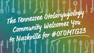 The Tennessee Otolaryngology Community Welcomes You to Nashville for OTOMTG23 [upl. by Enyawad]