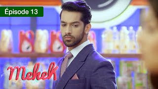 Mehek  EPS 13  Zindagi Ki Mehek  Version Française  Complet  HD [upl. by Ees]