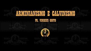 Arminianismo e Calvinismo  Pr Vinicius Couto [upl. by Yate754]