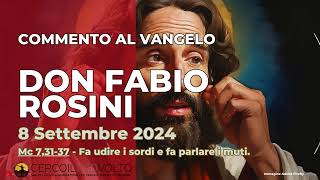 don Fabio Rosini  Commento al Vangelo di domenica 8 Settembre 2024 [upl. by Wald346]