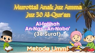 Murotal Anak Juz 30 AnNas Sampai AnNaba  Juz Amma Metode Ummi Full Lengkap [upl. by Sigrid869]