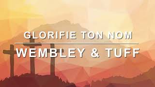 Glorifie ton nom  Wembley amp Tuff [upl. by Allen]