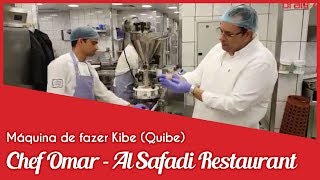 Chef Omar  Al Safadi Restaurants  Máquina de fazer Kibe Quibe BRALYX [upl. by Ellegna]