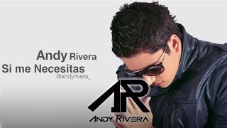 Andy Rivera  Si Me Necesitas Lyric Video ® [upl. by Llekcor530]