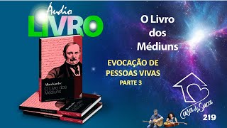 EVOCAÇÃO DE PESSOAS VIVAS  PARTE 3  219  áudio livro legendado MEDIUNS [upl. by Teresita]