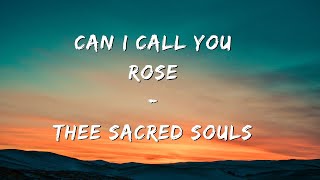 Thee Sacred Souls  Can I Call You Rose Lyrics [upl. by Alegnasor256]