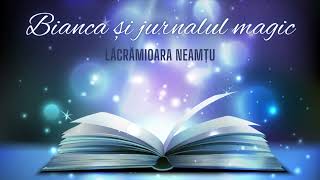 Audiobook Cufarul cu povesti fermecate POV 5 Bianca si jurnalul magic [upl. by Rahman]