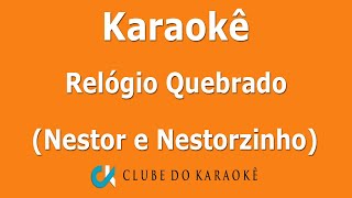 Karaokê Relógio Quebrado Nestor e Nestorzinho [upl. by Anihcak]