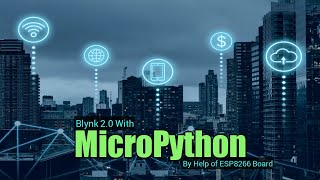 Blynk 20 With Micropython By Help of ESP8266 Board  Best Micropython based IoT Project [upl. by Etat]