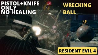 Resident Evil 4 Wrecking Ball PistolKnife only No Healing [upl. by Aleafar127]