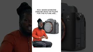 Future plans Oh you mean getting that new Sony camera right 🎥😂 LifeGoals viral shorts [upl. by Bernette]