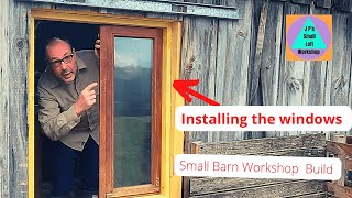 Installing the Windows Fixing up the Barn Workshop Episode 4 [upl. by Enyrhtak]