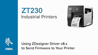 How to install firmware using ZDesigner  Version 8  ZT230 Printer  Zebra [upl. by Cannice]