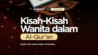 Kajian Rutin  Kisah  Kisah Wanita Dalam AlQuran [upl. by Hurty]