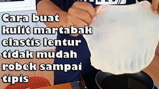 Cara buat kulit martabak telur tidak mudah robek elastis [upl. by Leotie51]