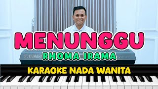 MENUNGGU  KARAOKE NADA WANITA  RHOMA IRAMA [upl. by Elmaleh]