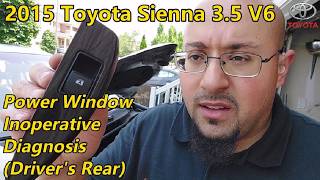 2015 Toyota Sienna 35 V6  2GRFE  Drivers Rear  Power Window Inoperative Diagnosis [upl. by Adien]