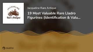 19 Most Valuable Rare Lladro Figurines Identification amp Value Guide [upl. by Ingraham916]