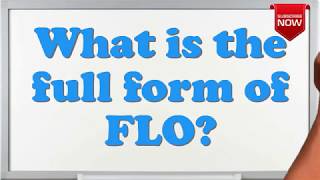 What is the full form of FLO [upl. by Artenra]