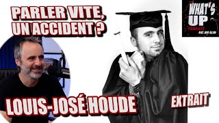 Parler VITE un accident   LouisJosé Houde  Whats Up Podcast Extrait [upl. by Nakhsa]