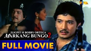 Iligpit Si Bobby Ortega Markang Bungo 2 FULL MOVIE HD  Rudy Fernandez Charlene Gonzales [upl. by Sadler818]