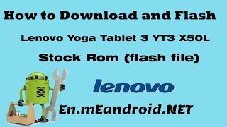 How to Download and Flash Lenovo Yoga Tablet 3 YT3X50L Stock Rom flash file [upl. by Atinob248]