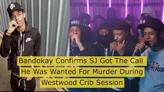 Bandokay Confirms SJ Got The Call He Was Wanted For Murder During Westwood Crib Session News [upl. by Malcah471]