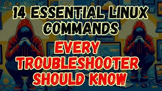 14 Essential Linux Commands Every Troubleshooter Should Know [upl. by Lyrem920]