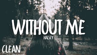 Halsey  Without Me Clean  Lyrics [upl. by Craner611]