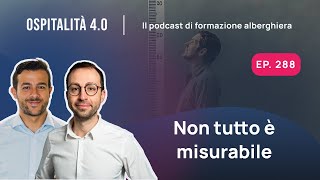 Ep288  Non tutto è MISURABILEdalla FIERA  Ospitalità 40 [upl. by Starkey]