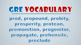 GRE Vocabulary Prod Propound Probity Prosperity Protean Premonition Progenitor Propagate [upl. by Heins188]