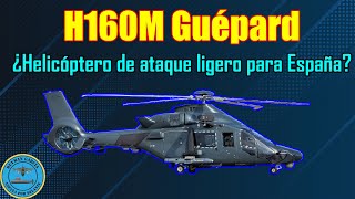 H160M GUÉPARD ¿HELICÓPTERO de ATAQUE LIGERO para ESPAÑA [upl. by Yekcir127]