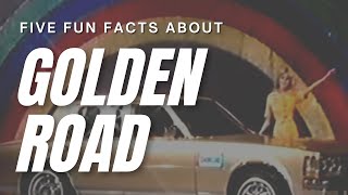 Five Fun Facts about GOLDEN ROAD [upl. by Atirat]