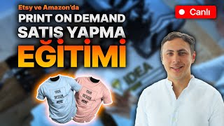 Etsy ve Amazonda PRINT ON DEMAND Satış Eğitimi [upl. by Ecinrev]