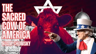 Noam Chomsky  Why America Holds Israel as a Sacred Cow [upl. by Eceinej]