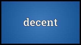 Decent Meaning [upl. by Wallace]